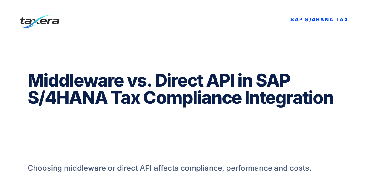 Navigating SAP S/4HANA Tax Engine Integration: Middleware vs. Direct API Approaches