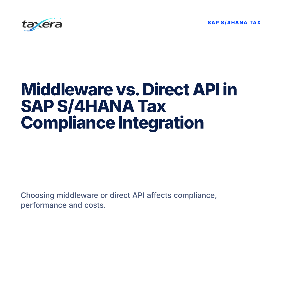 Navigating SAP S/4HANA Tax Engine Integration: Middleware vs. Direct API Approaches