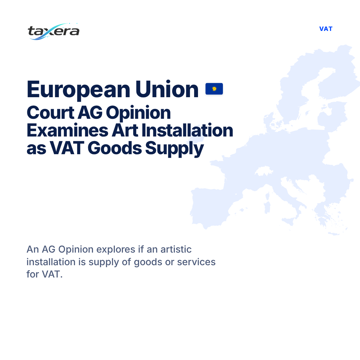European General Court AG Opinion Considers Artist's Installation as Potential Supply of Goods for VAT Purposes