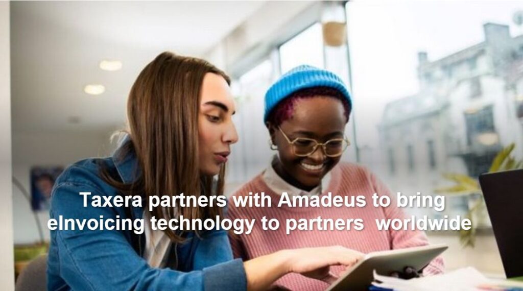Taxera partners with Amadeus to bring eInvoicing technology to partners worldwide